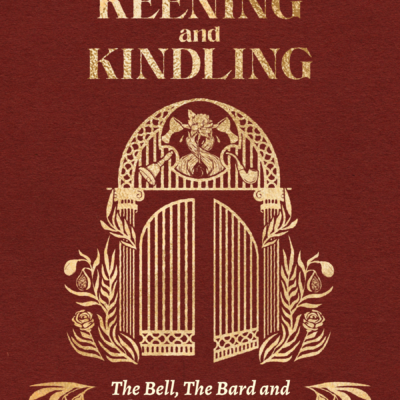 Keening and Kindling - The Bell, the Bard and Redemptive Imagination
